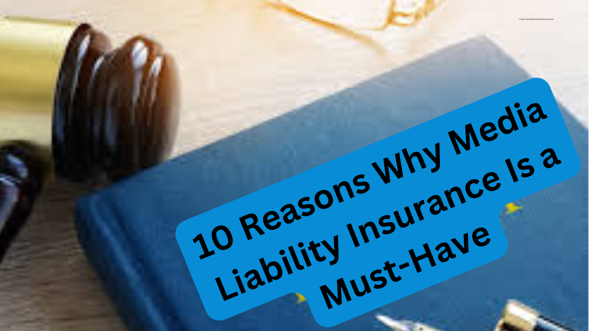 10 Reasons Why Media Liability Insurance Is a Must-Have