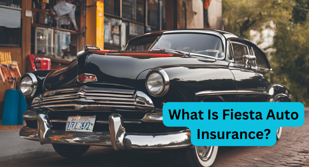 What Is Fiesta Auto Insurance?