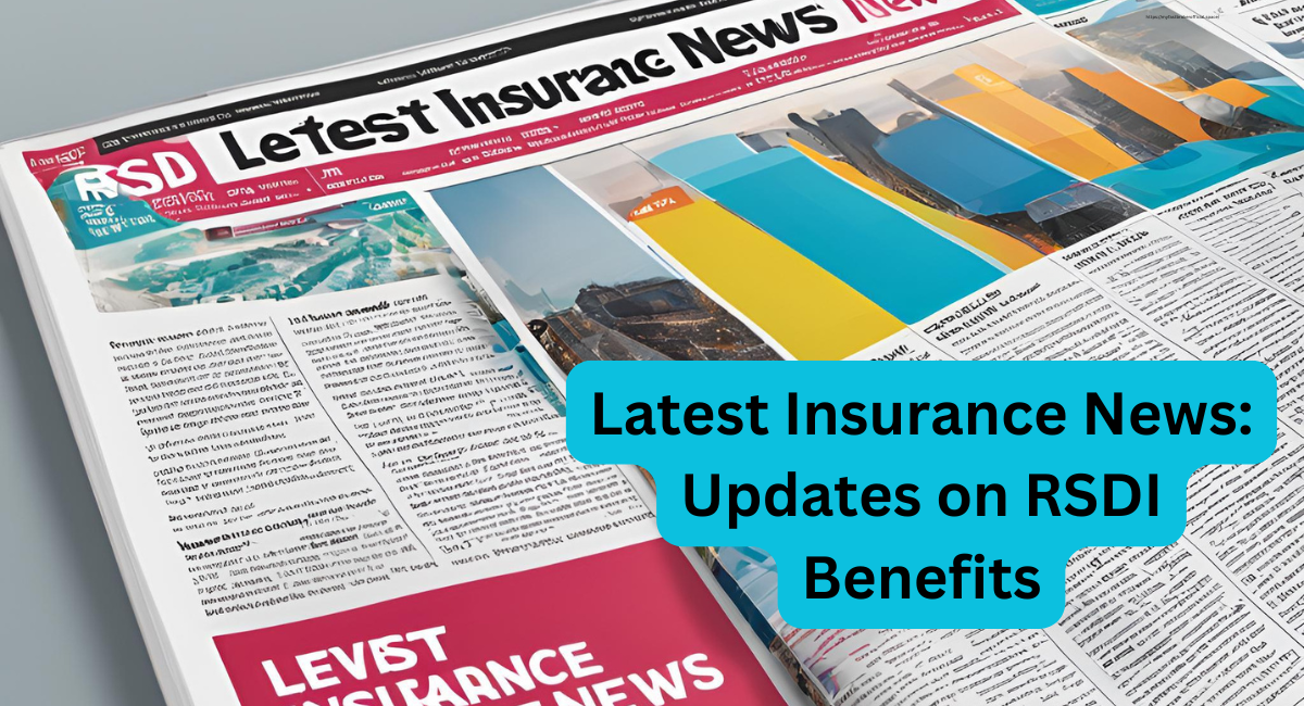 Latest Insurance News: Updates on RSDI Benefits